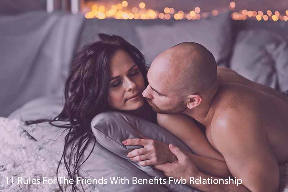11 Rules for the Friends with Benefits(FWB)Relationship